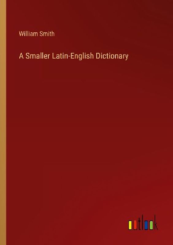 A Smaller Latin-English Dictionary