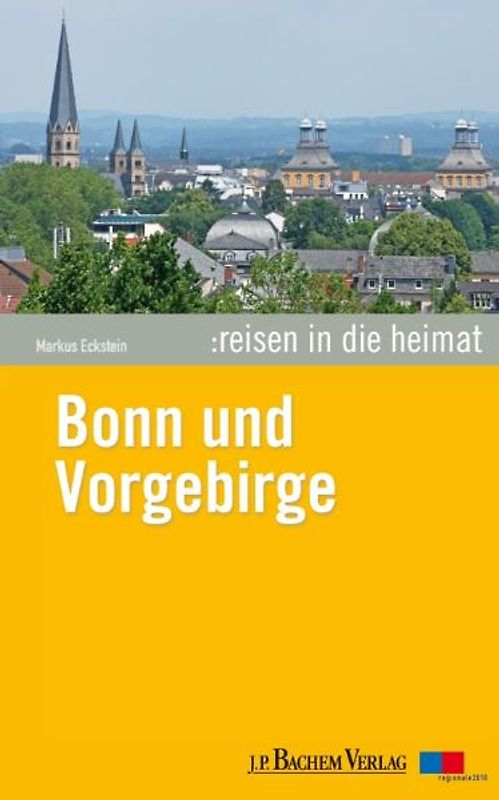Reisen in die Heimat: Bonn und Vorgebirge