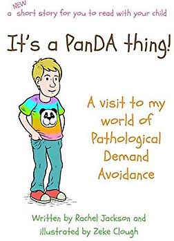 It's a PanDA thing - A visit to the World of PDA: A visit to the world of Pathological Demand Avoidance