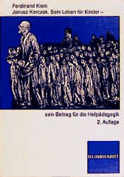 Janusz Korczak. Sein Leben für Kinder - sein Beitrag für die Heilpädagogik