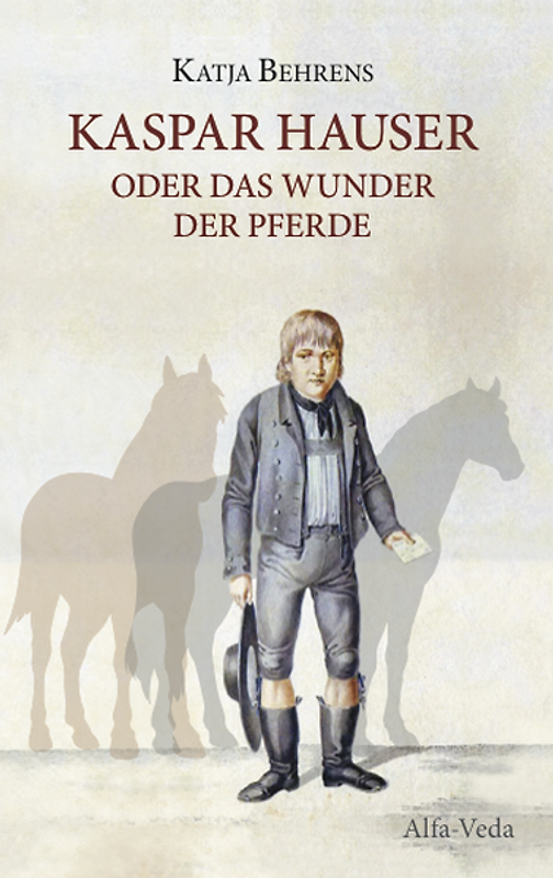 Kaspar Hauser oder das Wunder der Pferde