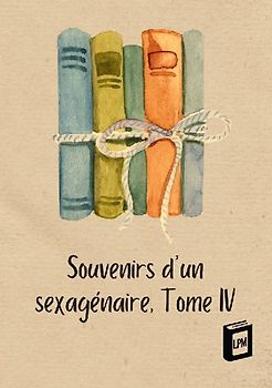 Souvenirs d'un sexagénaire