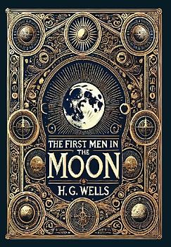 The First Men in the Moon (Collector's Edition) (Laminated Hardback with Jacket)