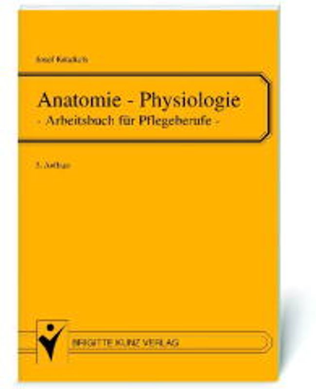 Anatomie - Physiologie. Arbeitsbuch für Pflegeberufe