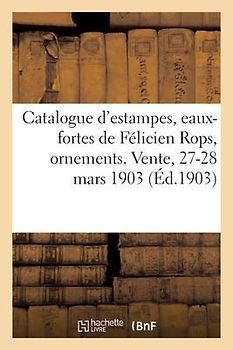 Catalogue d'Estampes Anciennes Et Modernes, Eaux-Fortes de Félicien Rops, Ornements, Caricatures