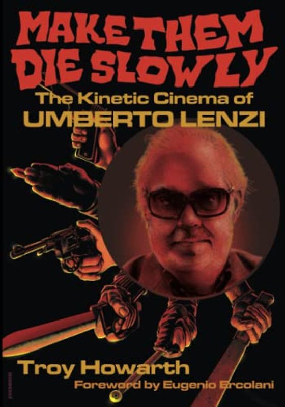 Make Them Die Slowly: The Kinetic Cinema of Umberto Lenzi: Standard Edition