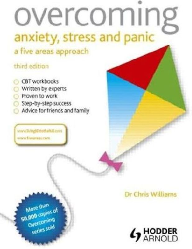 Overcoming Anxiety, Stress and Panic: A Five Areas Approach