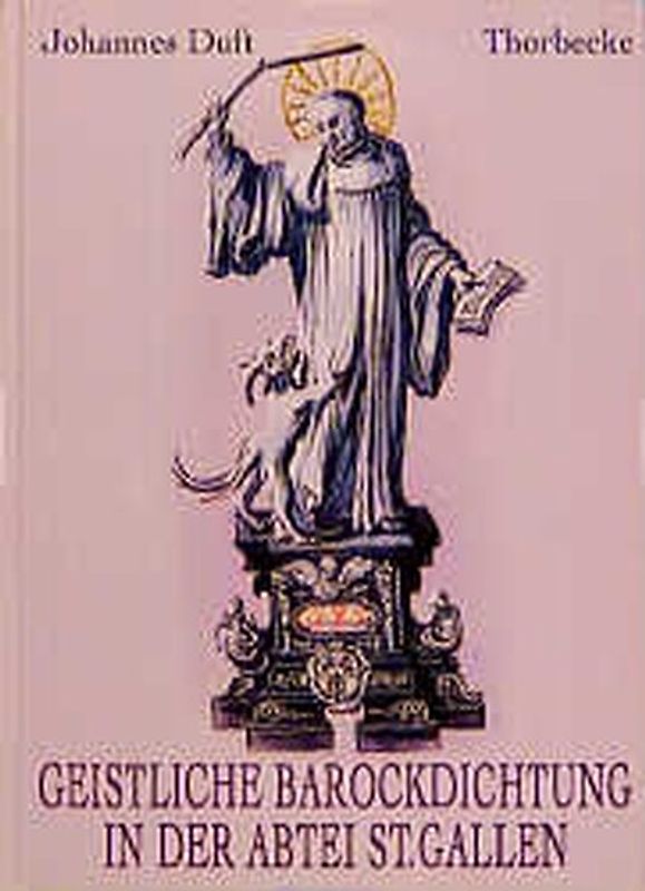 Deutschsprachige geistliche Barockdichtung von P. Anton Widenmann (1597-1641) in der Abtei St. Gallen