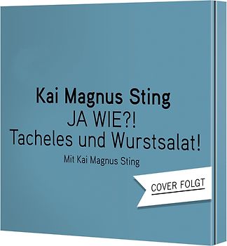 JA, WIE?! Tacheles und Wurstsalat!