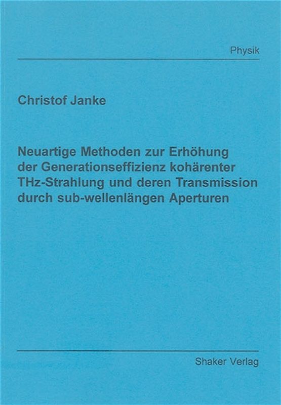 Neuartige Methoden zur Erhöhung der Generationseffizienz kohärenter THz-Strahlung und deren Transmission durch sub-wellenlängen Aperturen