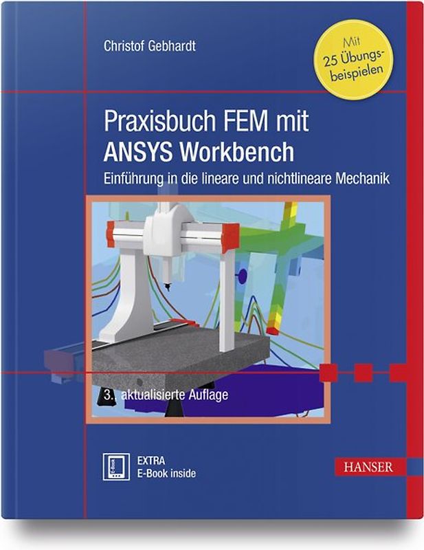 Praxisbuch FEM mit ANSYS Workbench. Einführung in die lineare und nichtlineare Mechanik. Mit 30 Übungsbeispielen