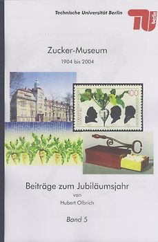 Zucker-Museum 1904 bis 2004. Beiträge zum Jubiläumsjahr