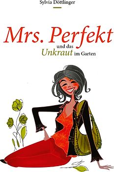 Mrs. "Perfekt" und das Unkraut im Garten