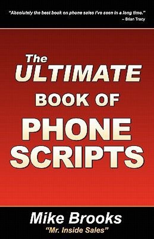 The Ultimate Book of Phone Scripts - Brooks, Mike
