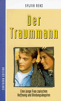 Der Traummann. Eine junge Frau zwischen Hoffnung und Bindungsängsten