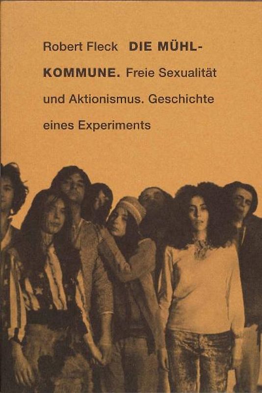 Robert Fleck: Die Geschichte der "Mühl-Kommune"