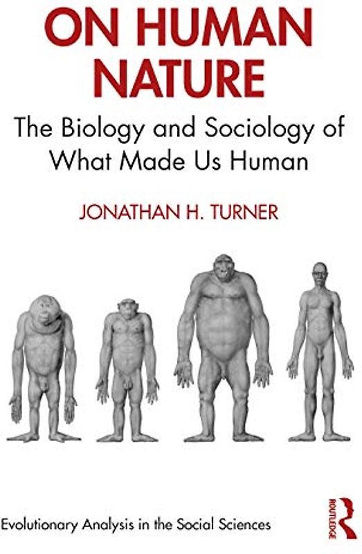 On Human Nature: The Biology and Sociology of What Makes Us Human (Evolutionary Analysis in the Social Sciences)