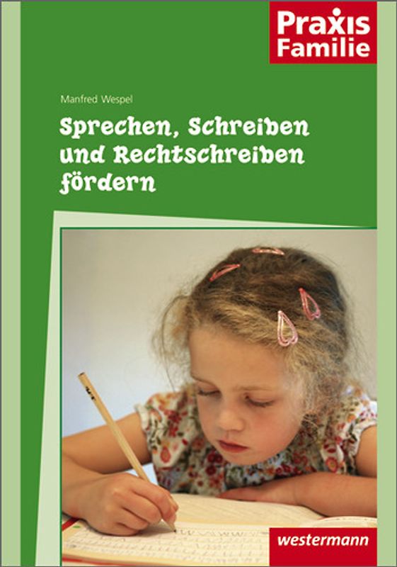 Praxis Familie / Sprechen, Schreiben und Rechtschreiben fördern