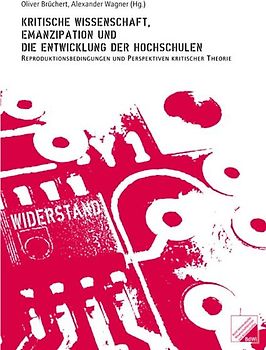 Kritische Wissenschaft, Emanzipation und die Entwicklung der Hochschulen
