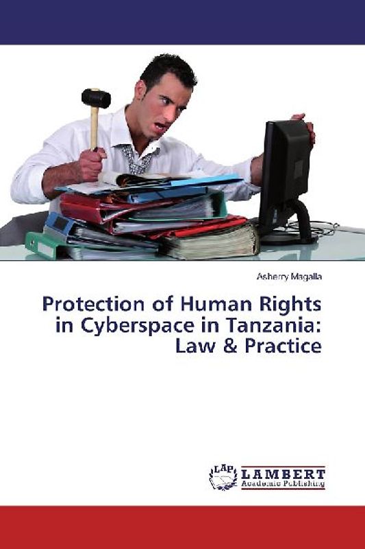 Protection of Human Rights in Cyberspace in Tanzania: Law & Practice