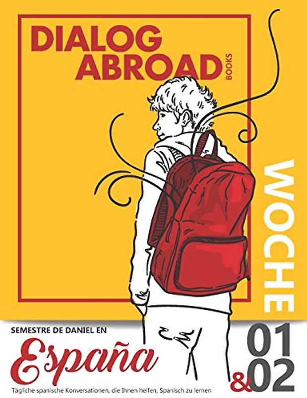 Tägliche spanische Konversationen, die Ihnen helfen, Spanisch zu lernen - Woche 1/Woche 2: Semestre de Daniel en España (vierzehn Tage, Band 1)