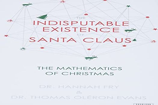 The Indisputable Existence of Santa Claus: The Mathematics of Christmas