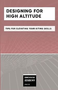 Designing for High Altitude - Tips for Elevating Your Kiting Skills