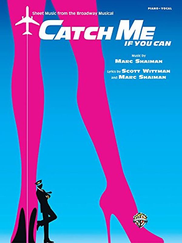 Catch Me If You Can: Sheet Music from the Broadway Musical (Piano/Vocal)