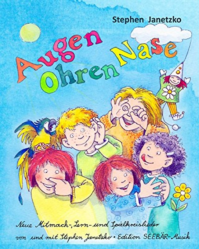 Augen Ohren Nase - Neue Mitmach-, Lern- und Spielkreis-Lieder von Stephen Janetzko: Das Liederbuch mit allen Texten, Noten und Gitarrengriffen zum Mitsingen und Mitspielen - Janetzko, Stephen