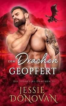Dem Drachen geopfert (Die Stonefire-Drachen, Band 1)
