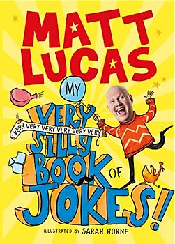 My Very Very Very Very Very Very Very Silly Book of Jokes: The hilarious new joke book from MATT LUCAS, star of The Great British Bake Off and creator ... an official UK download chart-topping song!