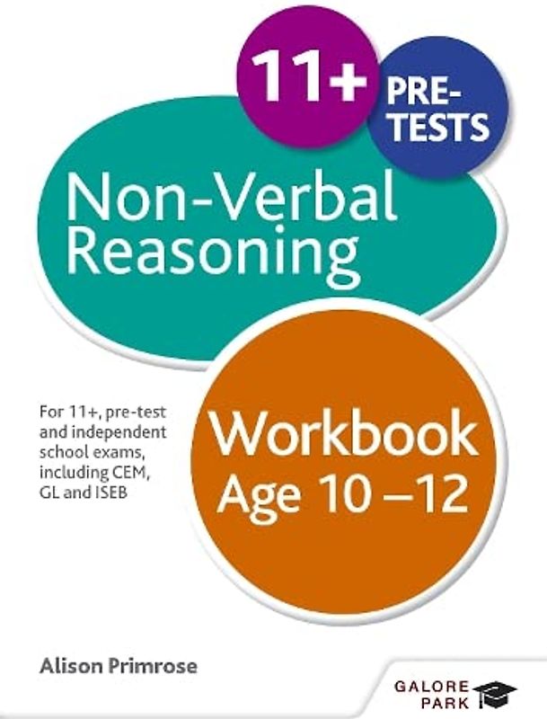 Non-Verbal Reasoning Workbook Age 10-12: For 11+, pre-test and independent school exams including CEM, GL and ISEB