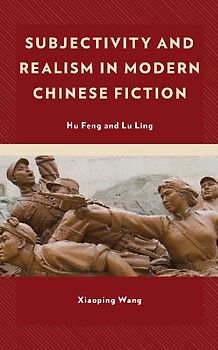 Subjectivity and Realism in Modern Chinese Fiction