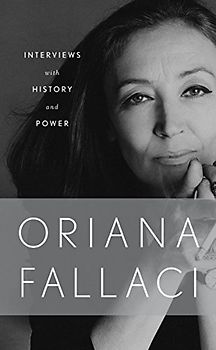 Interviews with History and Conversations with Power: Oriana Fallaci