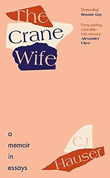 The Crane Wife: A Memoir in Essays