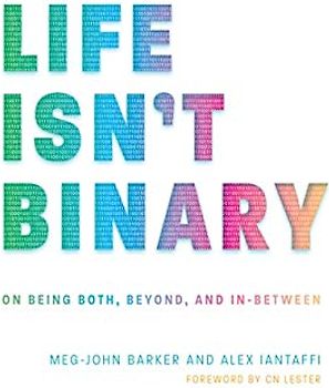 Life Isn't Binary: On Being Both, Beyond, and In-Between