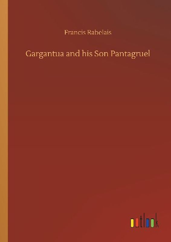 Gargantua and his Son Pantagruel