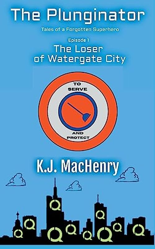 Episode 1: The Loser of Watergate City (The Plunginator: Tales of a Forgotten Superhero, Band 1)