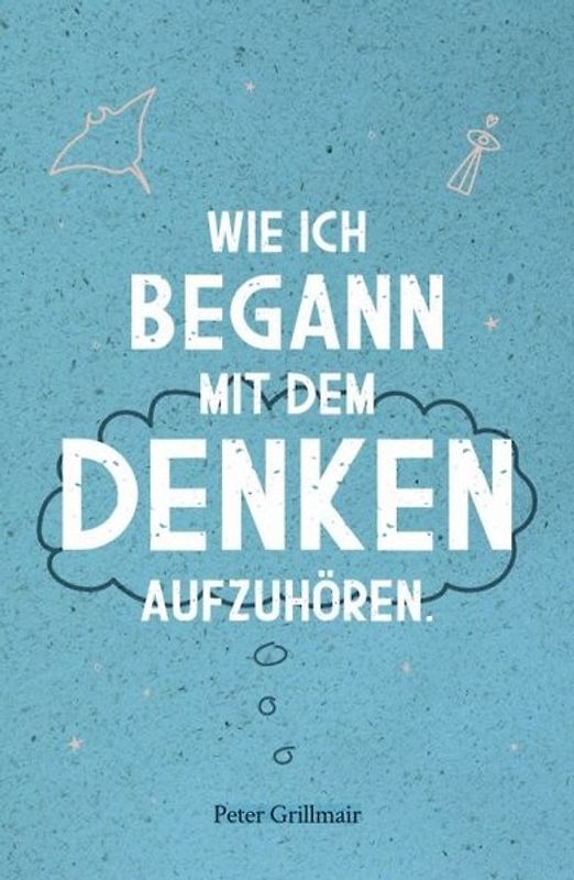 Wie ich begann mit dem Denken aufzuhören