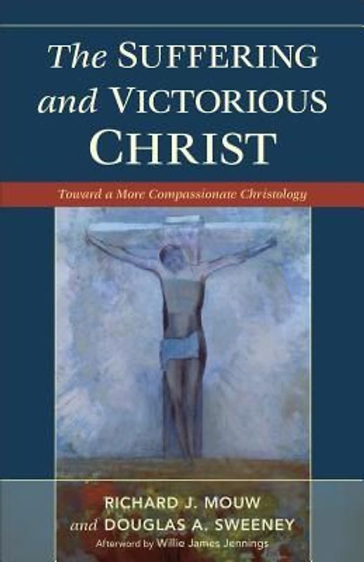 Suffering and Victorious Christ: Toward a More Compassionate Christology
