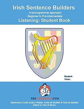 Irish Sentence Builders - LISTENING - Student Book (The Language Gym - Sentence Builder Books)