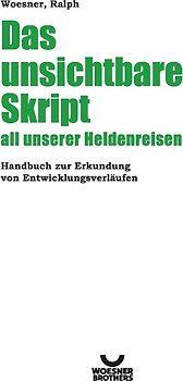 Das unsichtbare Skript all unserer Heldenreisen