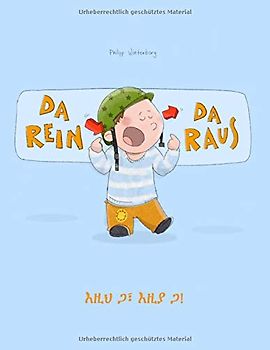 Da rein, da raus! እዚህ ጋ፣ እዚያ ጋ!: Zweisprachiges Bilderbuch Deutsch-Amharisch (zweisprachig/bilingual)