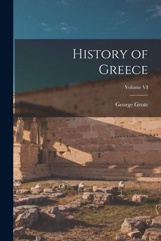 History of Greece; Volume VI