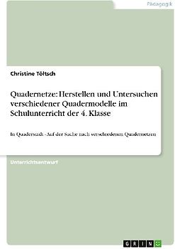 Quadernetze: Herstellen und Untersuchen verschiedener Quadermodelle im Schulunterricht der 4. Klasse