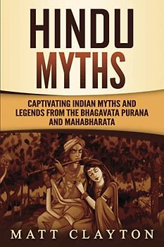 Hindu Myths: Captivating Indian Myths and Legends from the Bhagavata Purana and Mahabharata