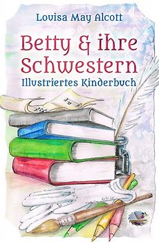 Betty und ihre Schwestern (Illustriert)