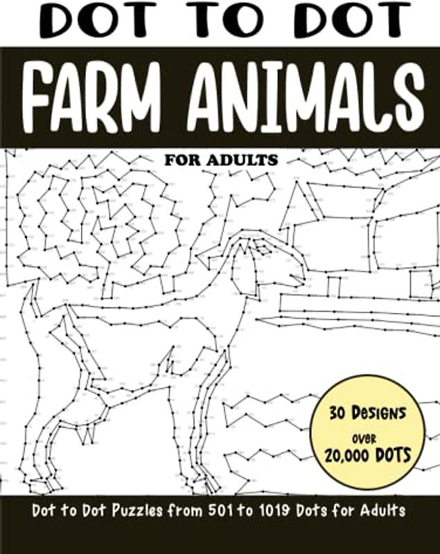 Dot to Dot Farm Animals for Adults: Farm Animals Connect the Dots Book for Adults (Over 20000 dots) (Dot to Dot Books for Adults)