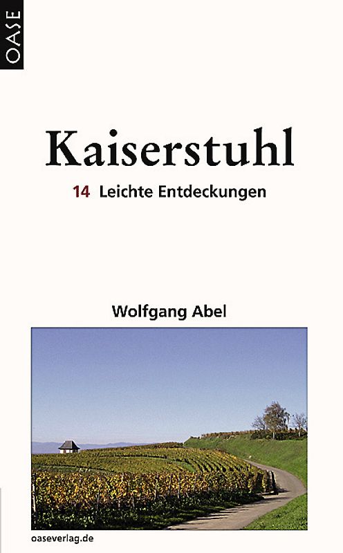 Kaiserstuhl. 14 Leichte Entdeckungen. Reisebuch mit ausgesuchten Adressen und Tourenvorschlägen