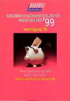 Ratgeber Einkommensteuer für Arbeitnehmer '99. Veranlagung '98